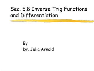 Sec. 5.8 Inverse Trig Functions and Differentiation