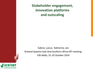 Stakeholder engagement, innovation platforms and outscaling