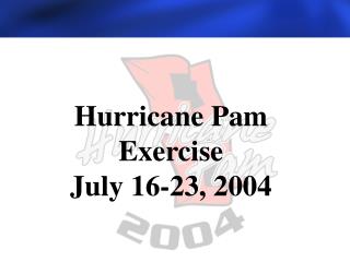 Hurricane Pam Exercise July 16-23, 2004
