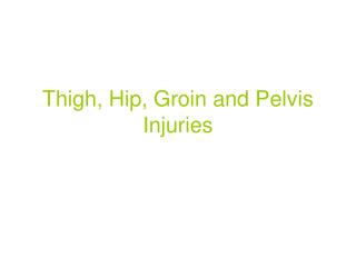 Thigh, Hip, Groin and Pelvis Injuries