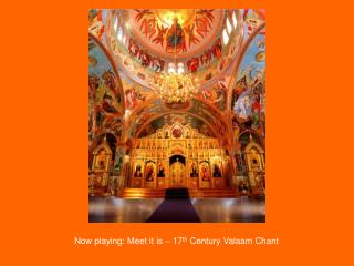 Now playing: Meet it is – 17 th Century Valaam Chant