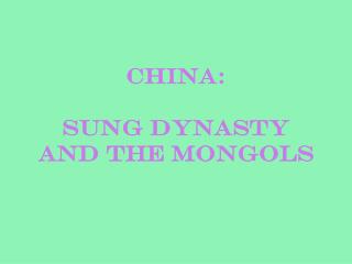 China: Sung Dynasty and the Mongols