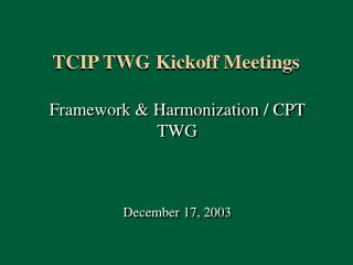 TCIP TWG Kickoff Meetings