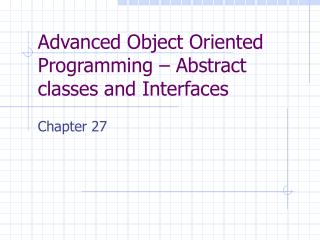 Advanced Object Oriented Programming – Abstract classes and Interfaces