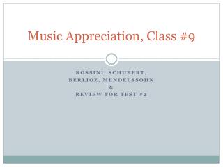 Music Appreciation, Class #9