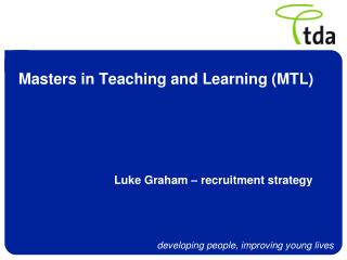 Masters in Teaching and Learning (MTL)