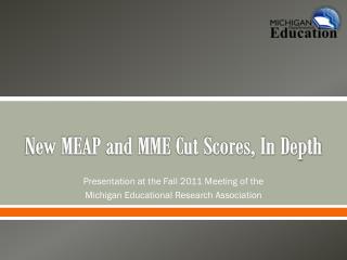 New MEAP and MME Cut Scores, In Depth