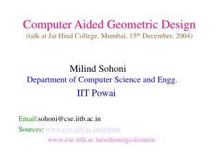 Computer Aided Geometric Design (talk at Jai Hind College, Mumbai, 15 th December, 2004)