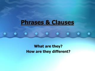 Phrases &amp; Clauses