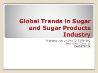 Global Trends in Sugar and Sugar Products Industry