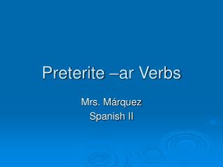 Preterite –ar Verbs