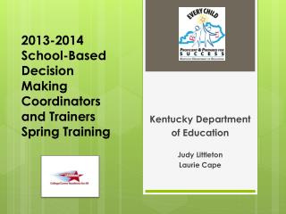 2013-2014 School-Based Decision Making Coordinators and Trainers Spring Training