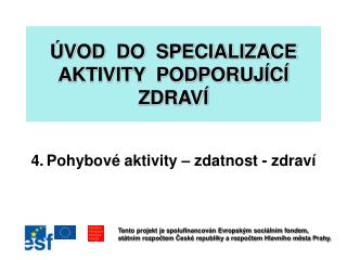 ÚVOD DO SPECIALIZACE AKTIVITY PODPORUJÍCÍ ZDRAVÍ