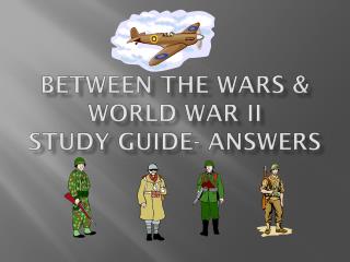 Between the Wars &amp; World War II Study Guide- Answers