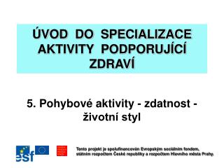 ÚVOD DO SPECIALIZACE AKTIVITY PODPORUJÍCÍ ZDRAVÍ