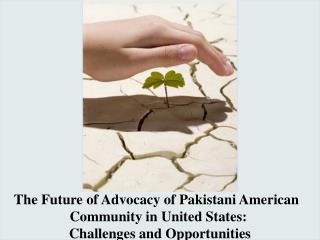 The Future of Advocacy of Pakistani American Community in United States: