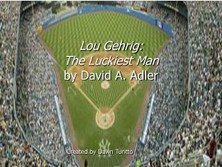 Lou Gehrig: The Luckiest Man by David A. Adler