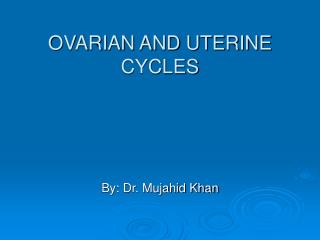 OVARIAN AND UTERINE CYCLES