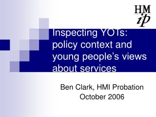 Inspecting YOTs: policy context and young people’s views about services