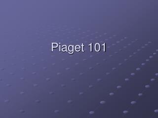 Piaget 101