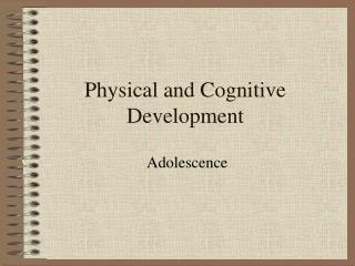 Physical and Cognitive Development