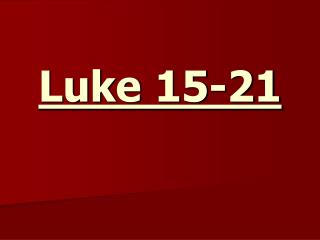 Luke 15-21