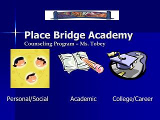 Place Bridge Academy Counseling Program – Ms. Tobey