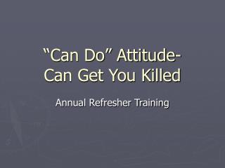 “Can Do” Attitude- Can Get You Killed