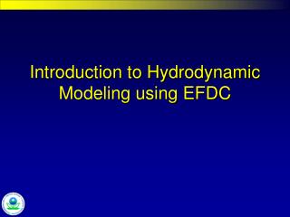 Introduction to Hydrodynamic Modeling using EFDC