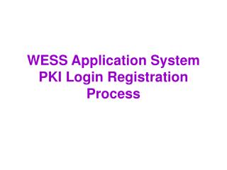 WESS Application System PKI Login Registration Process