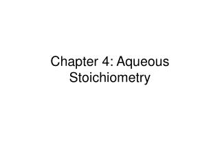 Chapter 4: Aqueous Stoichiometry