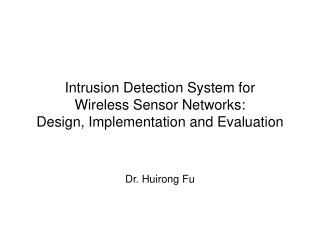 Intrusion Detection System for Wireless Sensor Networks: Design, Implementation and Evaluation