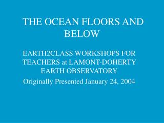 THE OCEAN FLOORS AND BELOW