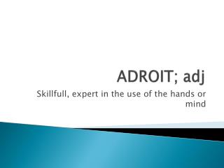 ADROIT; adj