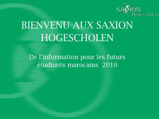 BIENVENU AUX SAXION HOGESCHOLEN