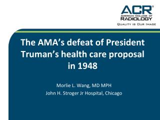 The AMA’s defeat of President Truman ’ s health care proposal in 1948