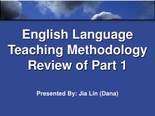 English Language Teaching Methodology Review of Part 1