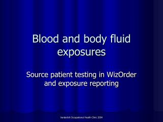 Blood and body fluid exposures