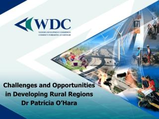 Challenges and Opportunities in Developing Rural Regions Dr Patricia O’Hara