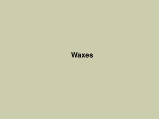 Waxes