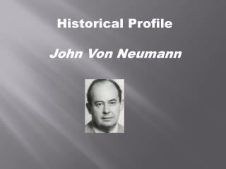 Historical Profile John Von Neumann