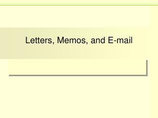 Letters, Memos, and E-mail