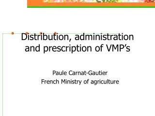 Distribution, administration and prescription of VMP’s