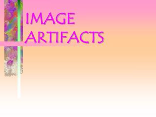 IMAGE ARTIFACTS