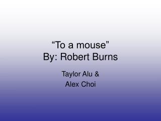 “To a mouse” By: Robert Burns