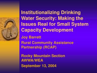 Joy Barrett Rural Community Assistance Partnership (RCAP) Rocky Mountain Section AWWA/WEA