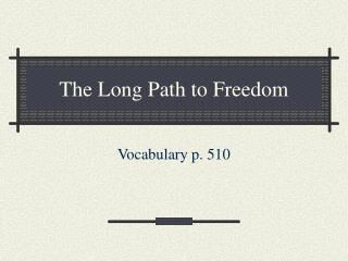 The Long Path to Freedom