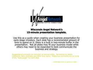 Wisconsin Angel Network’s 15-minute presentation template.