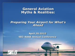 General Aviation Myths &amp; Realities: Preparing Your Airport for What’s Ahead