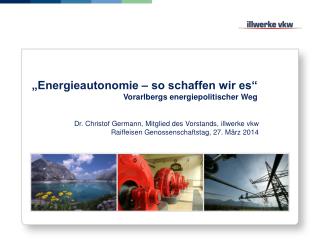 „Energieautonomie – so schaffen wir es“ Vorarlbergs energiepolitischer Weg